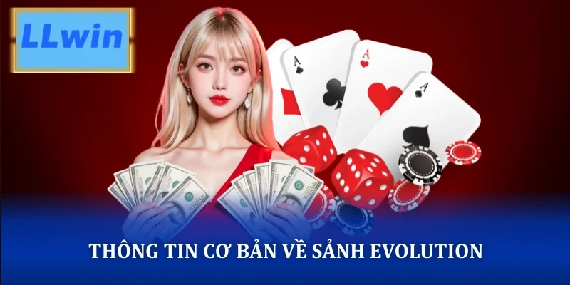 Thông tin cơ bản về sảnh Evolution